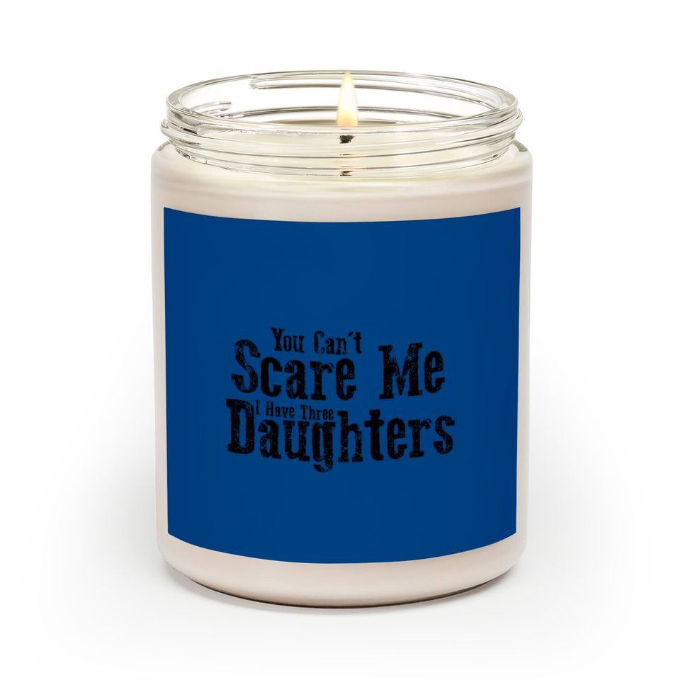 I Have ThreeDaughters Fuuny Dad Father Day Gift - Father Day Gift - Scented Candles