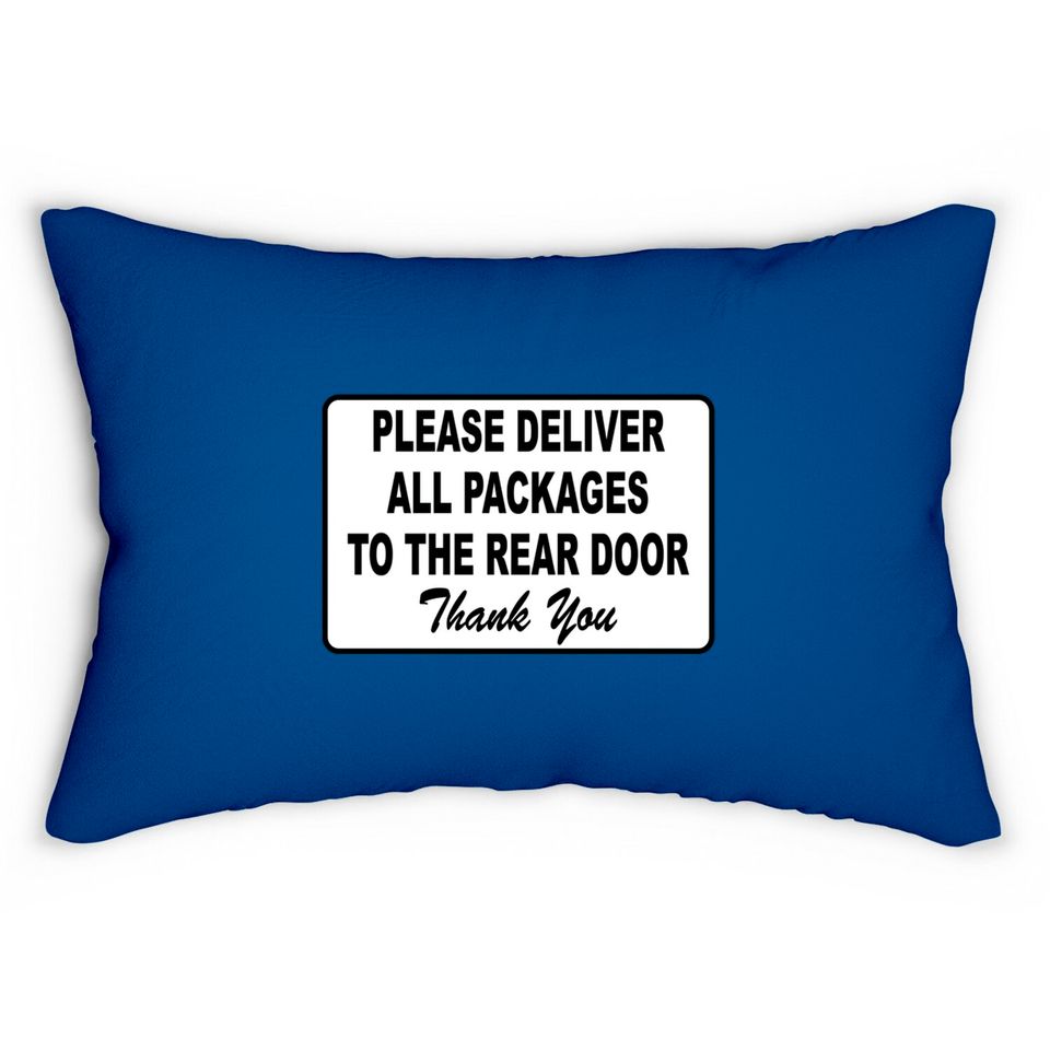 Please Deliver All Packages to Rear Door Lumbar Pillows