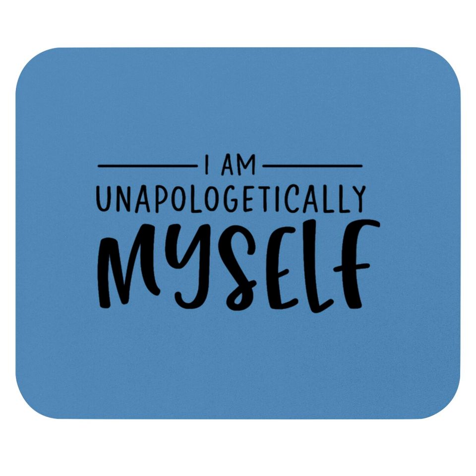 Unapologetically Myself Mouse Pads