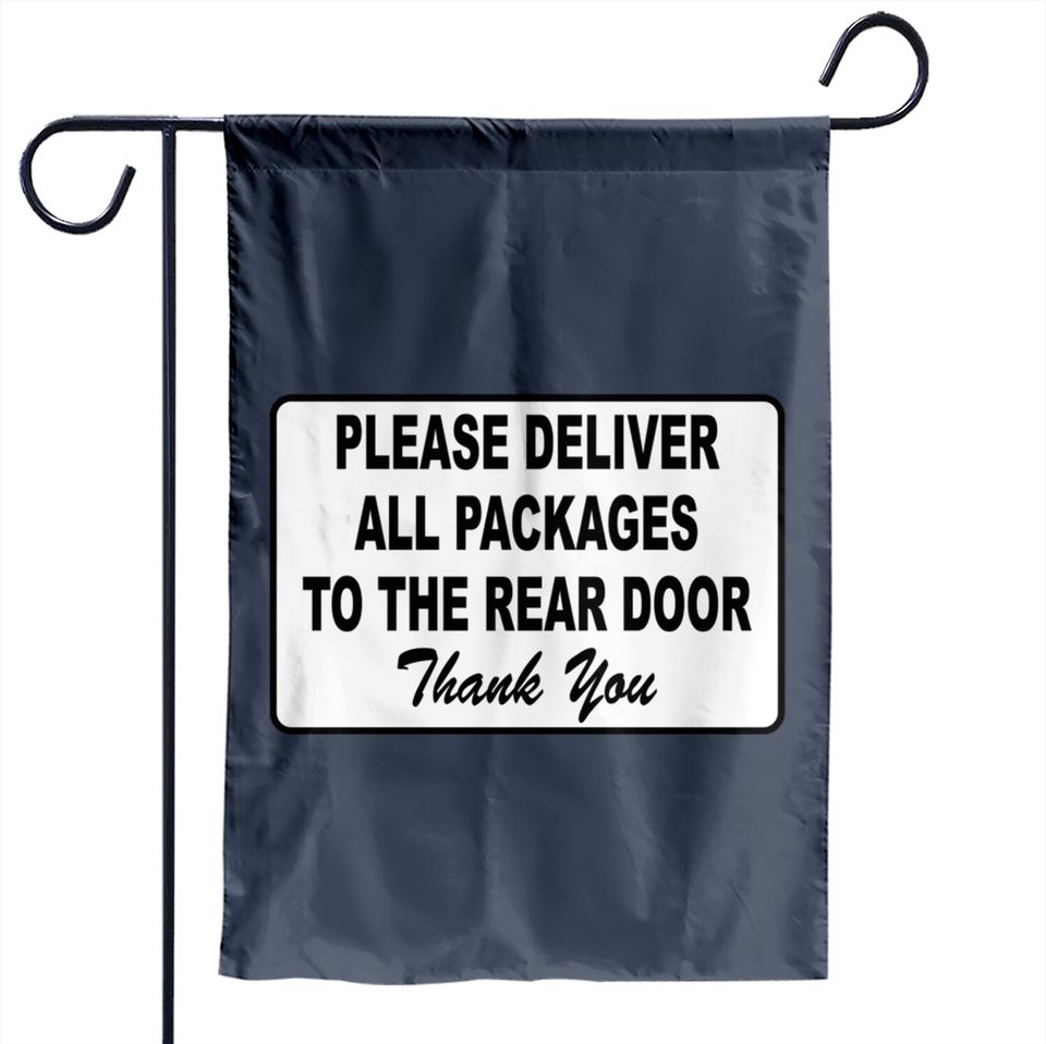 Please Deliver All Packages to Rear Door Garden Flags