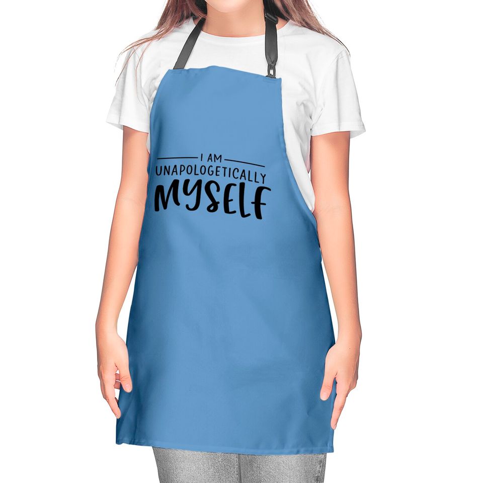 Unapologetically Myself Kitchen Aprons