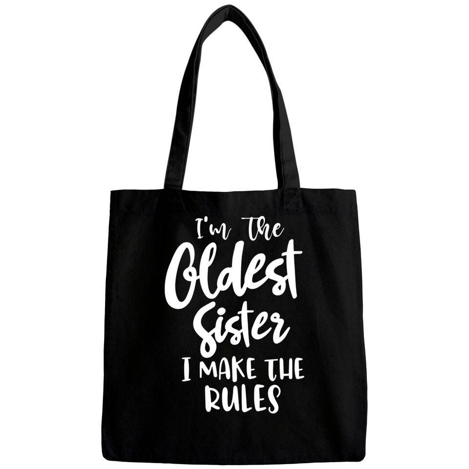 I'm the oldest sister i make the rules funny sister gift saying matching sibling - Funny Sister Gifts - Bags