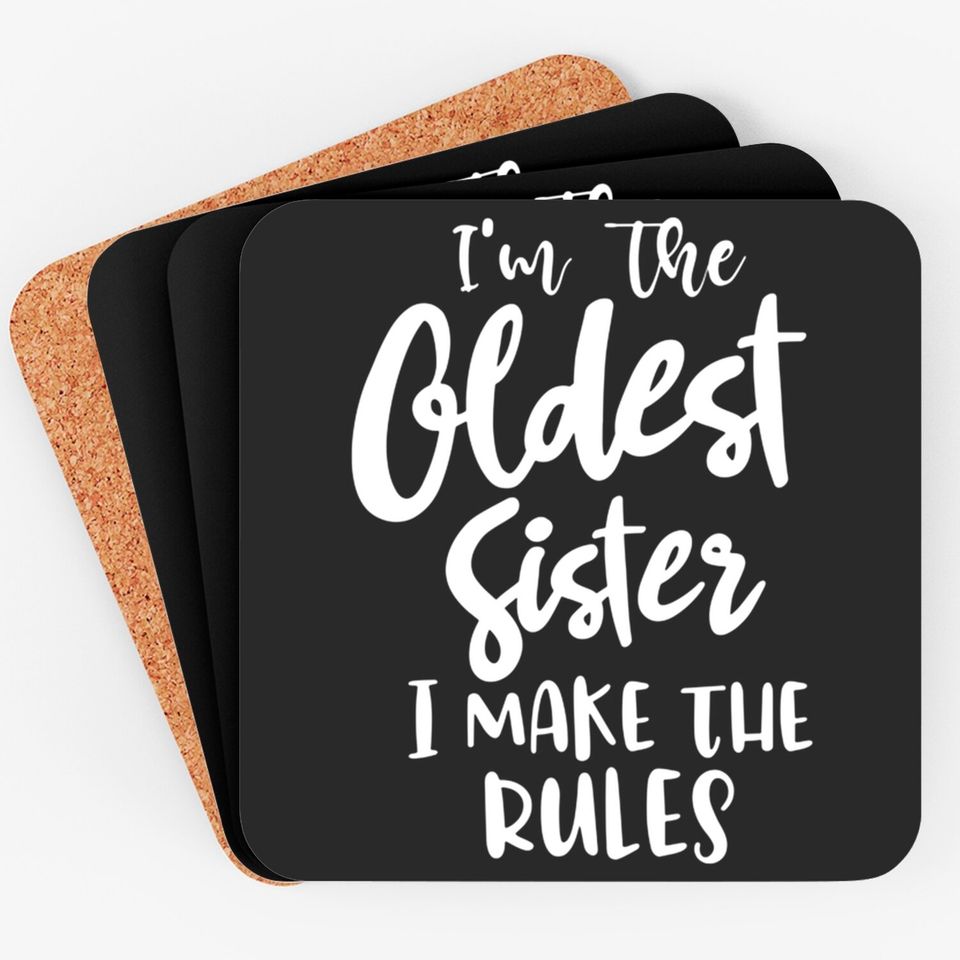 I'm the oldest sister i make the rules funny sister gift saying matching sibling - Funny Sister Gifts - Coasters