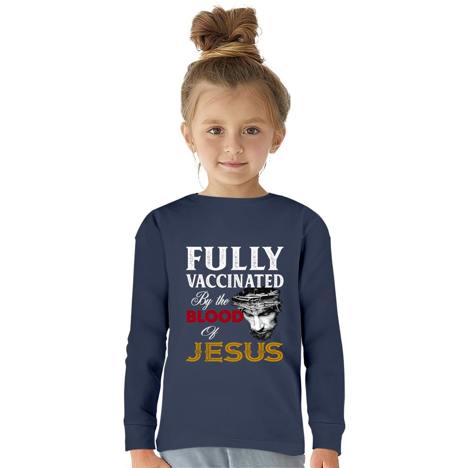 Fully Vaccinated By Blood Of Jesus  Kids Long Sleeve T-Shirts