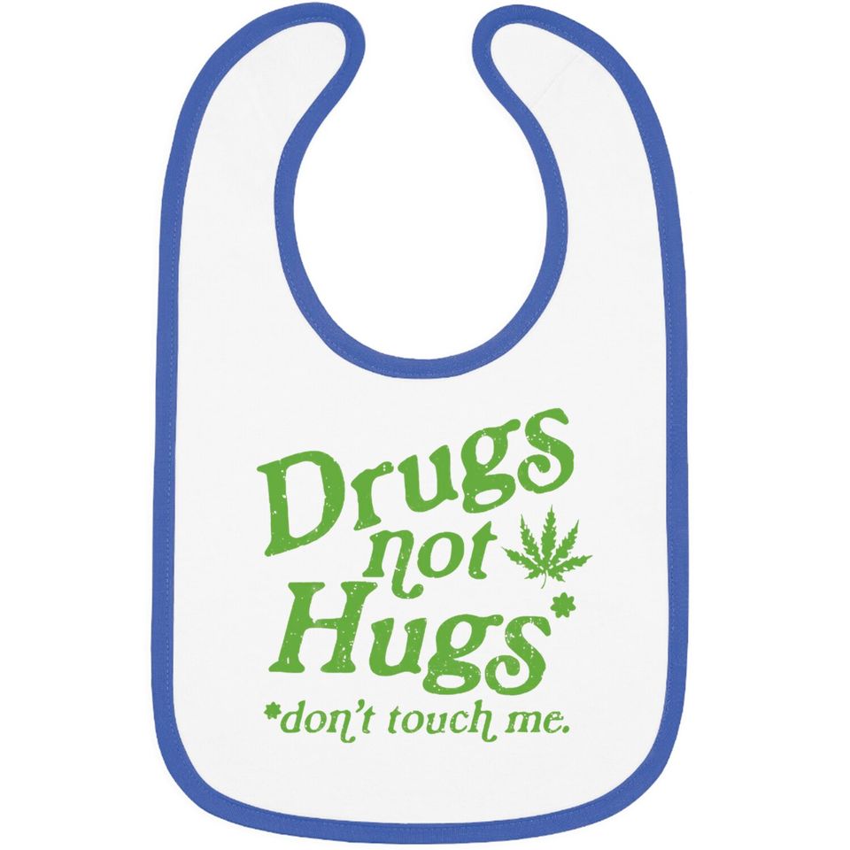 Weed Bibs Drug Not Hugs Don't Touch Me Weed Canabis 420