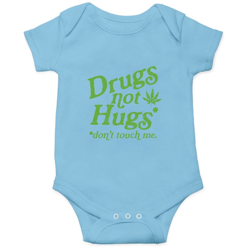 Weed Onesies Drug Not Hugs Don't Touch Me Weed Canabis 420