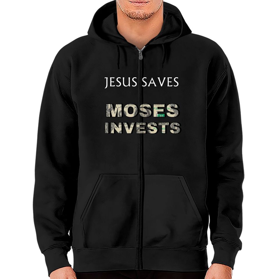 Funny "Jesus Saves Moses Invests" Zip Hoodies