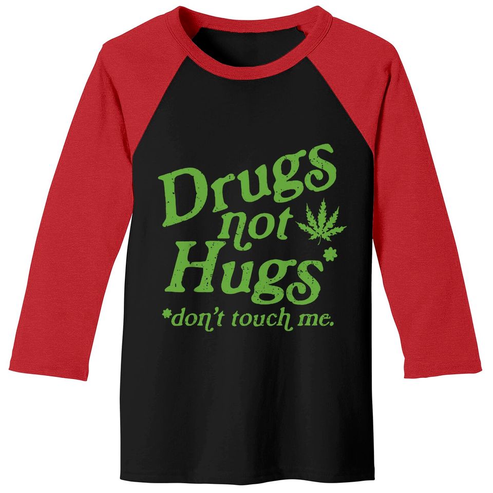 Weed Baseball Tees Drug Not Hugs Don't Touch Me Weed Canabis 420