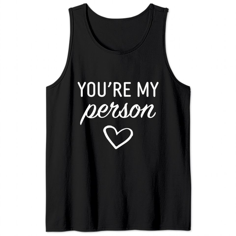 You are my Person Tank Tops