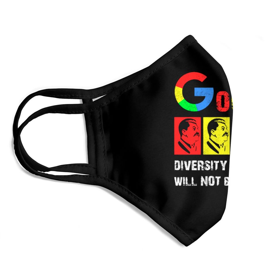 Goolag Diversity Of Opinion Will NOT Be Tolerated Face Masks