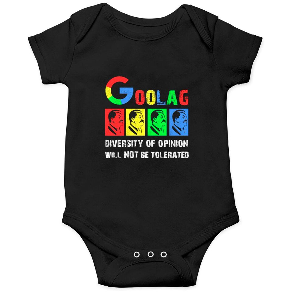 Goolag Diversity Of Opinion Will NOT Be Tolerated Onesies