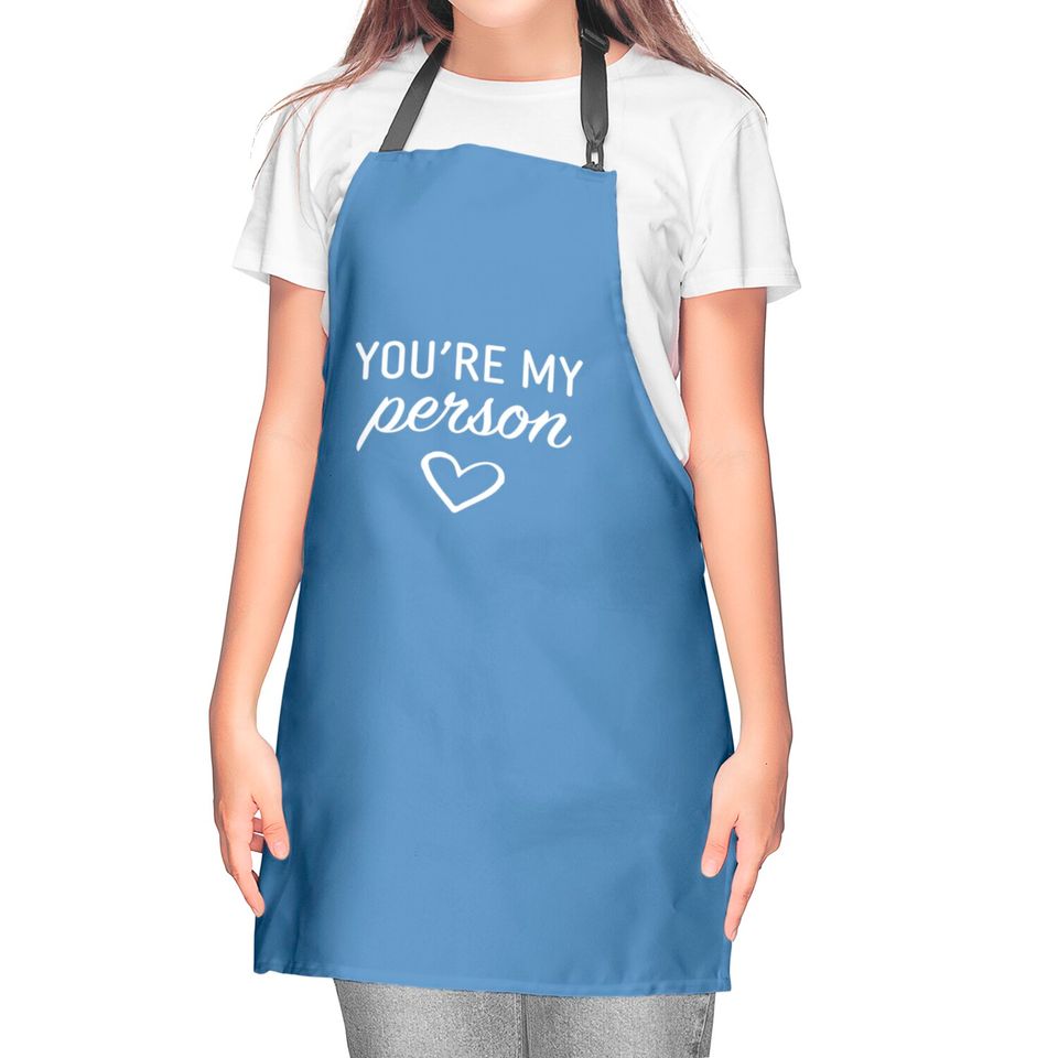 You are my Person Kitchen Aprons