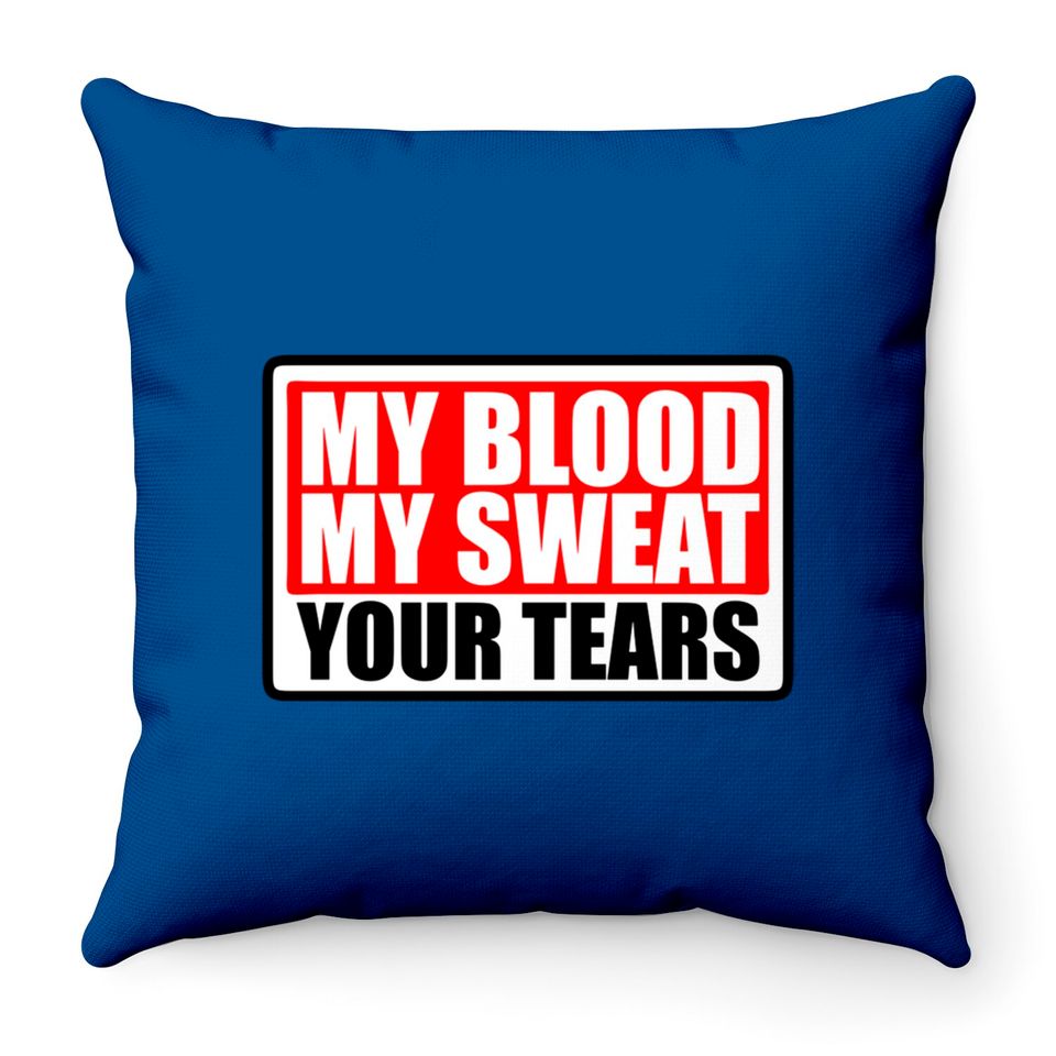 shield my blood sweat your tears blood sweat tears Throw Pillows