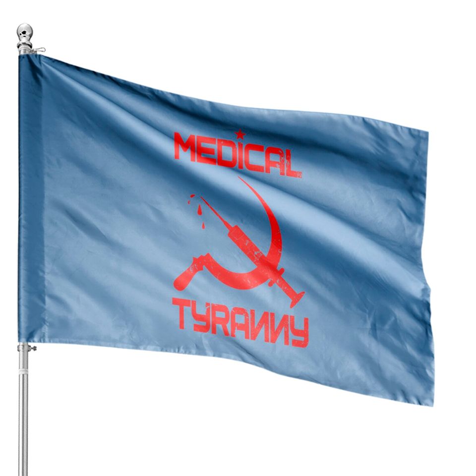 Vaccine Mandate Anti Communist Medical Tyranny House Flags