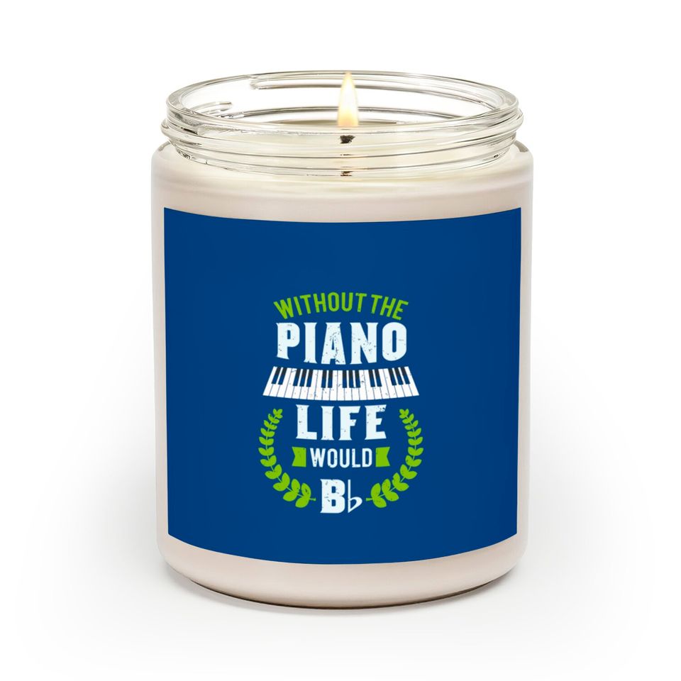 Without The Piano Life Would Be Flat Funny Piano Scented Candles