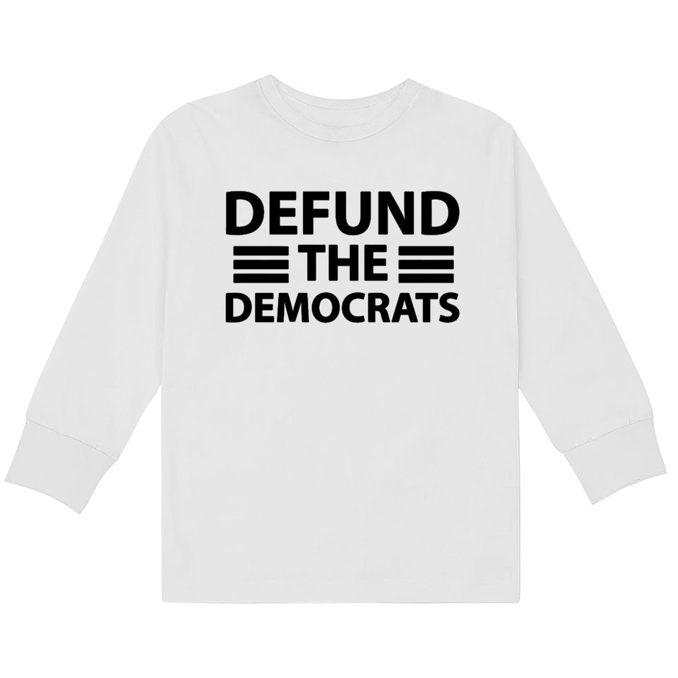 Defund The Democrats Funny Parody Social Distancin  Kids Long Sleeve T-Shirts