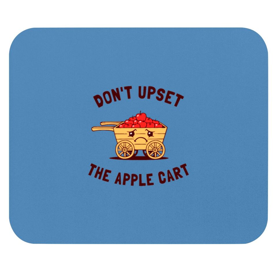 Don t Upset The Apple Cart Mouse Pads