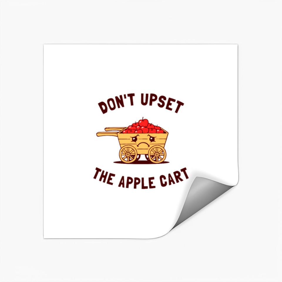 Don t Upset The Apple Cart Stickers