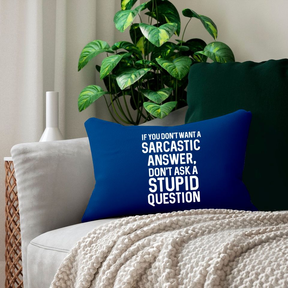 Awesome Sarcastic 'Don'T Ask A Stupid Question' Ch Lumbar Pillows