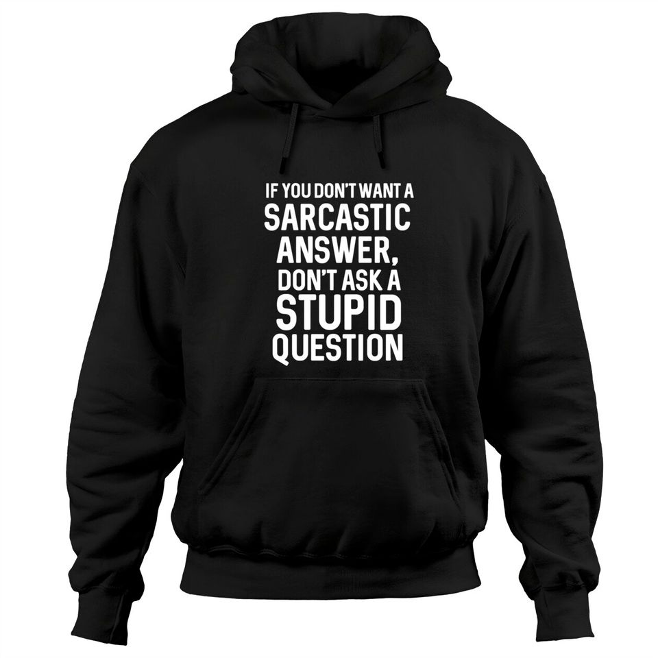 Awesome Sarcastic 'Don'T Ask A Stupid Question' Ch Hoodies