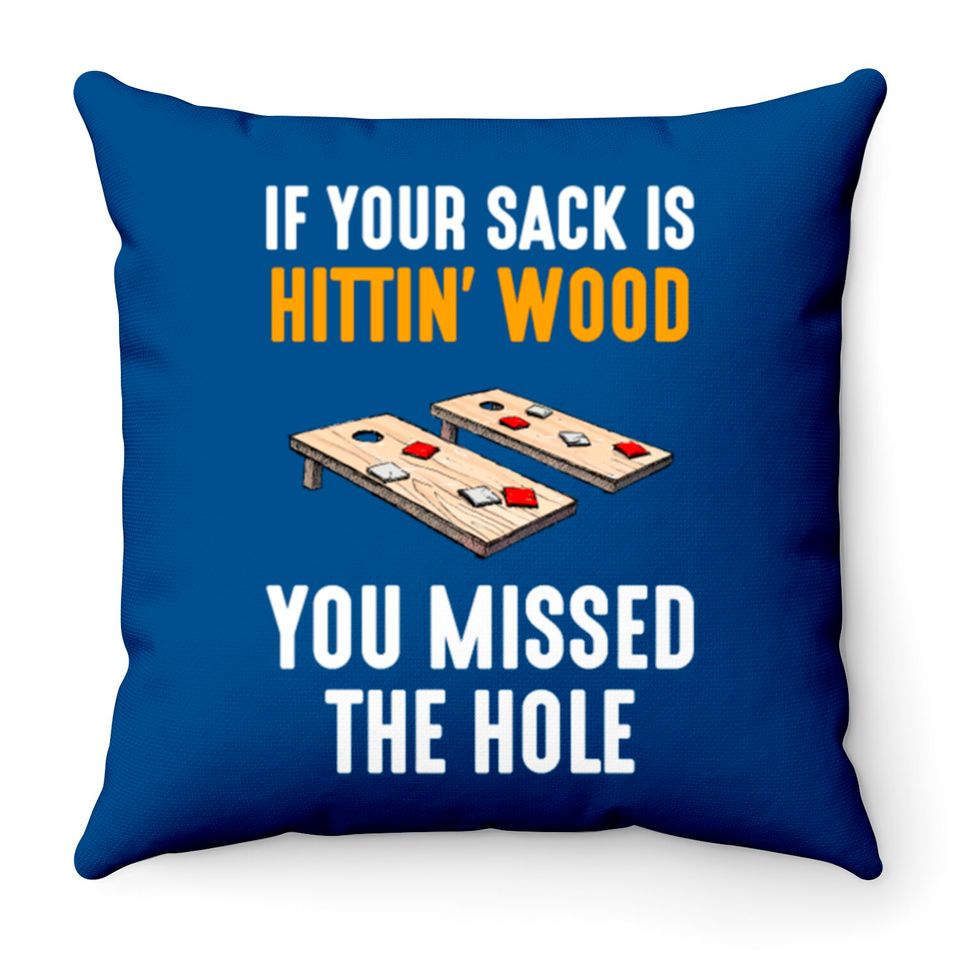 If Your Sack Is Hittin Wood, cornhole Throw Pillows