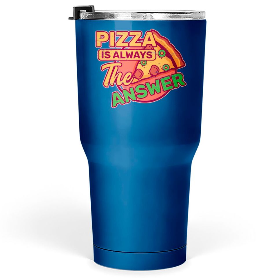 Pizza is Always the Answer Pepperoni Snack Tomato Tumblers 30 oz