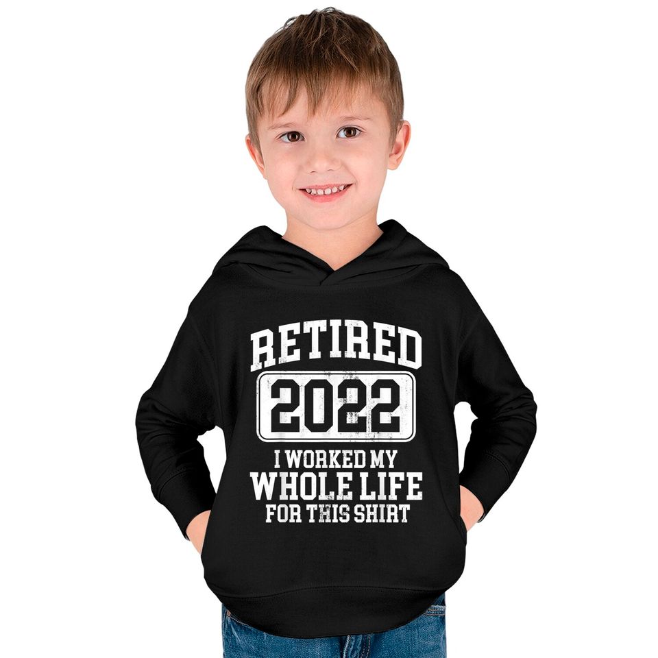 Retired 2022 Retirement Humor T-Shirt Kids Pullover Hoodies