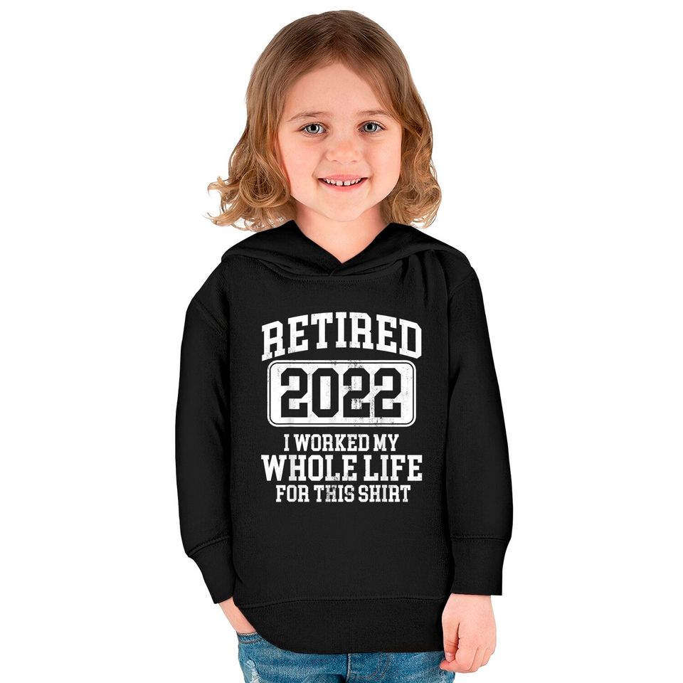 Retired 2022 Retirement Humor T-Shirt Kids Pullover Hoodies