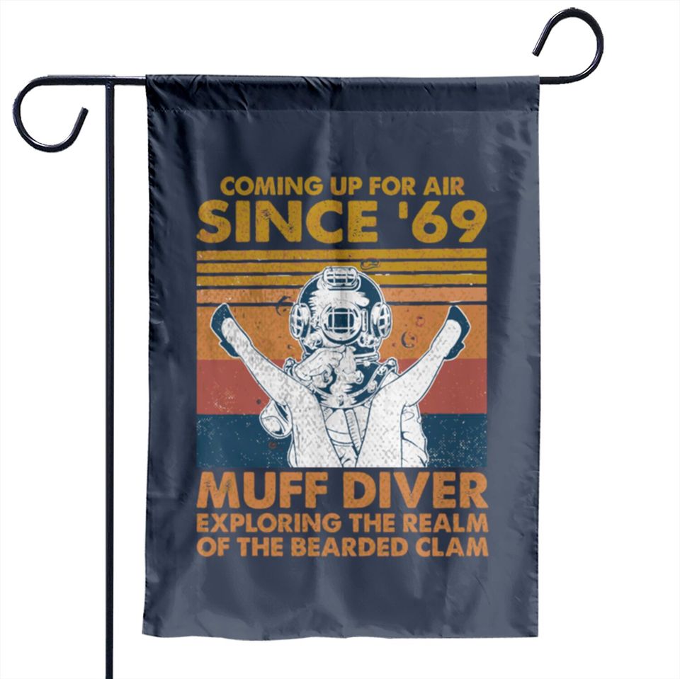 Comin' Up For Air Since 69 Muff Diver Exploring Th Garden Flags