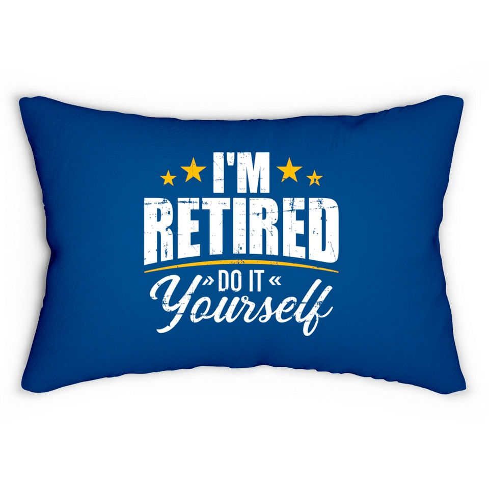 I'm retired do it yourself Lumbar Pillows