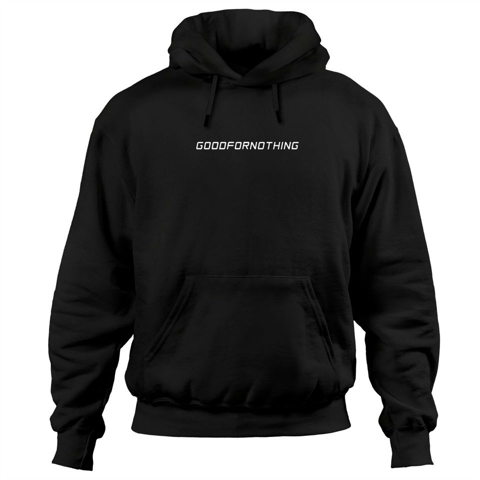 good for nothing Hoodies