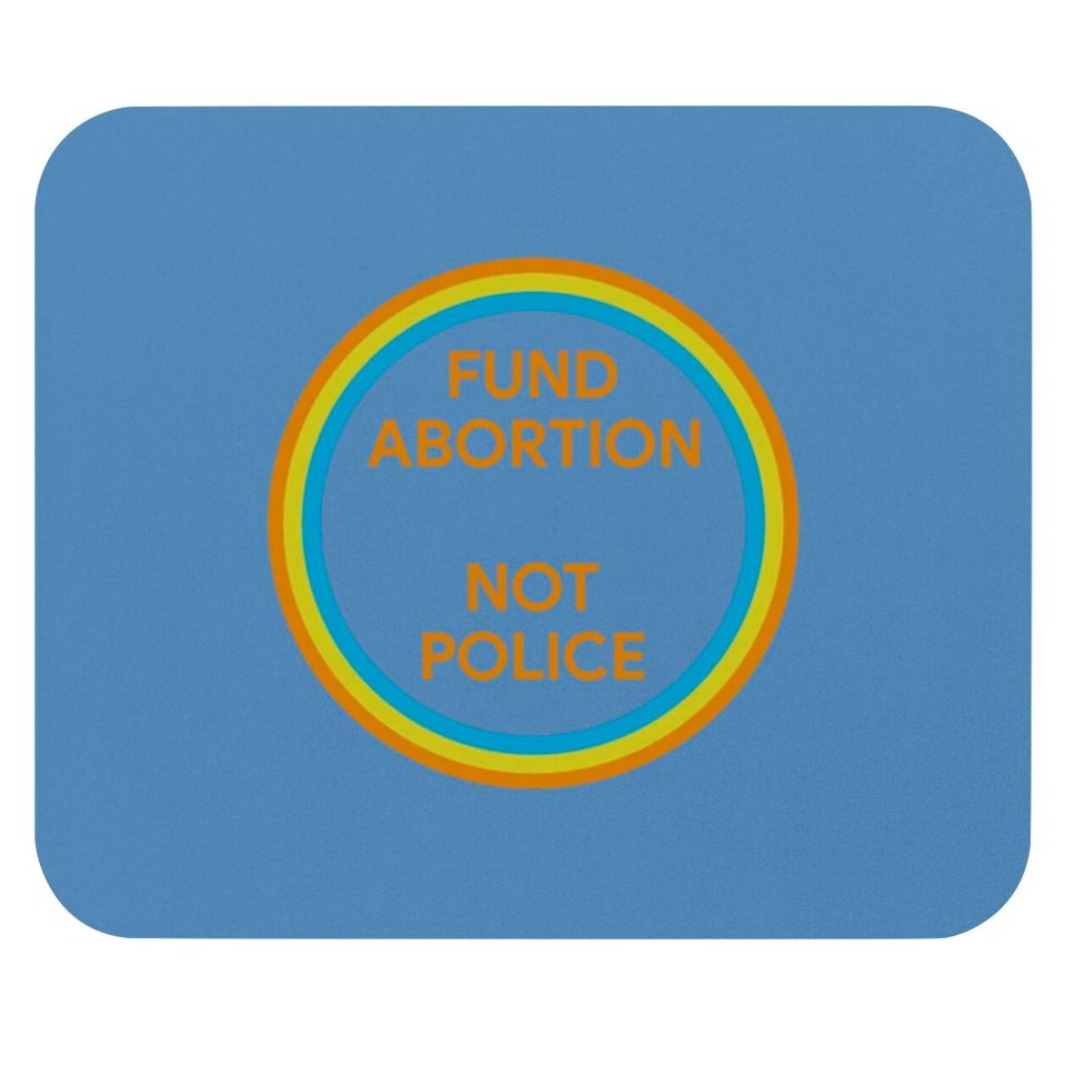 Fund Abortion Not Police Mouse Pads