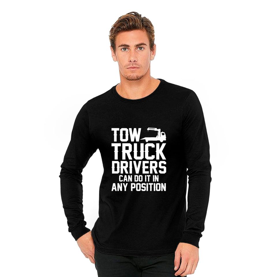 Tow Truck Drivers Can Do It In Any Position Long Sleeves
