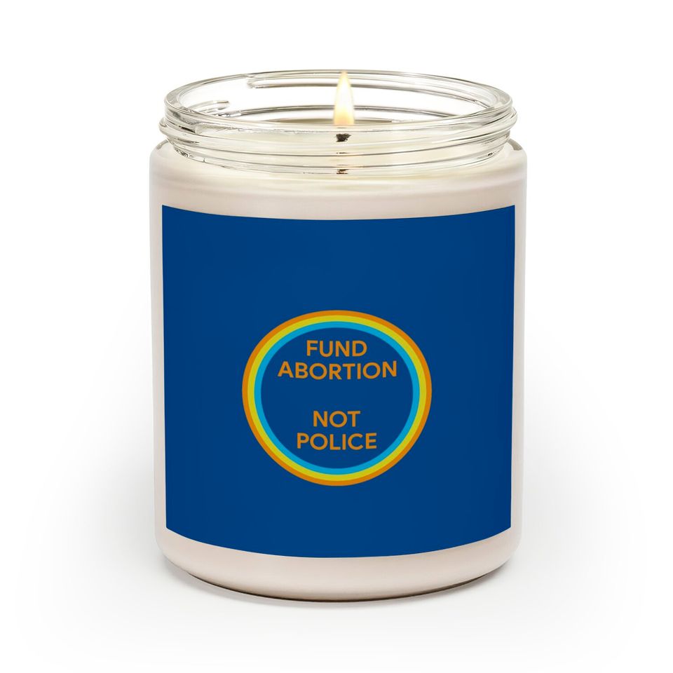 Fund Abortion Not Police Scented Candles