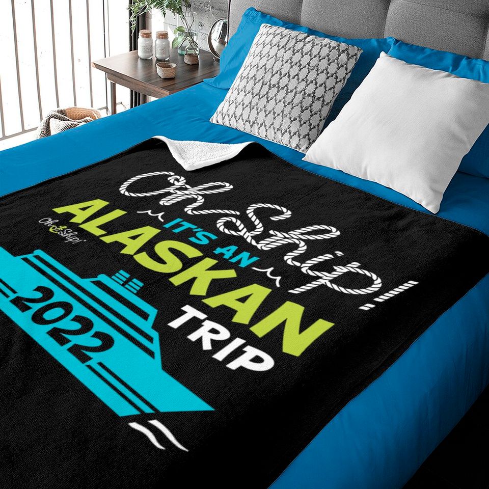 Oh Ship It's an Alaskan Trip 2022 - Alaska Cruise Baby Blankets