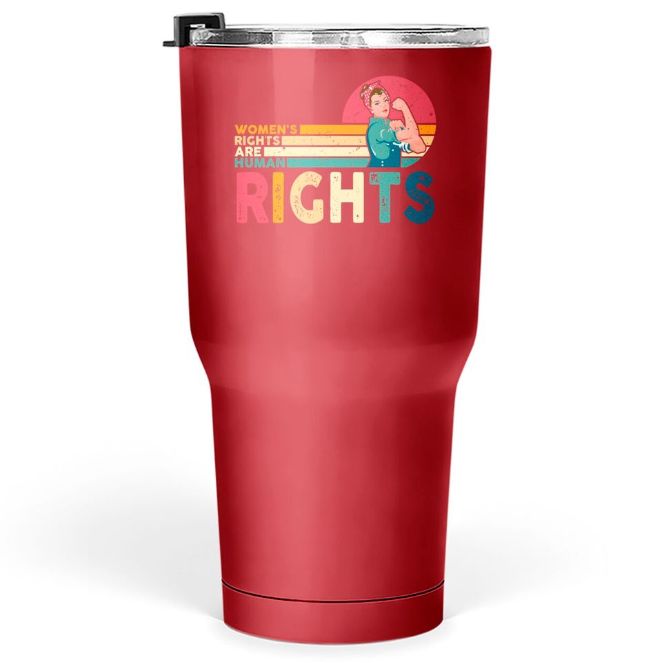 Women's Rights Are Human Rights Feminist Feminism Tumblers 30 oz
