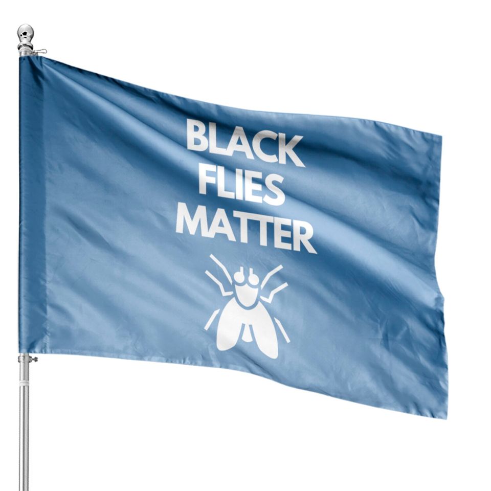 Black Flies Matter Annoying Insects Camping House Flags