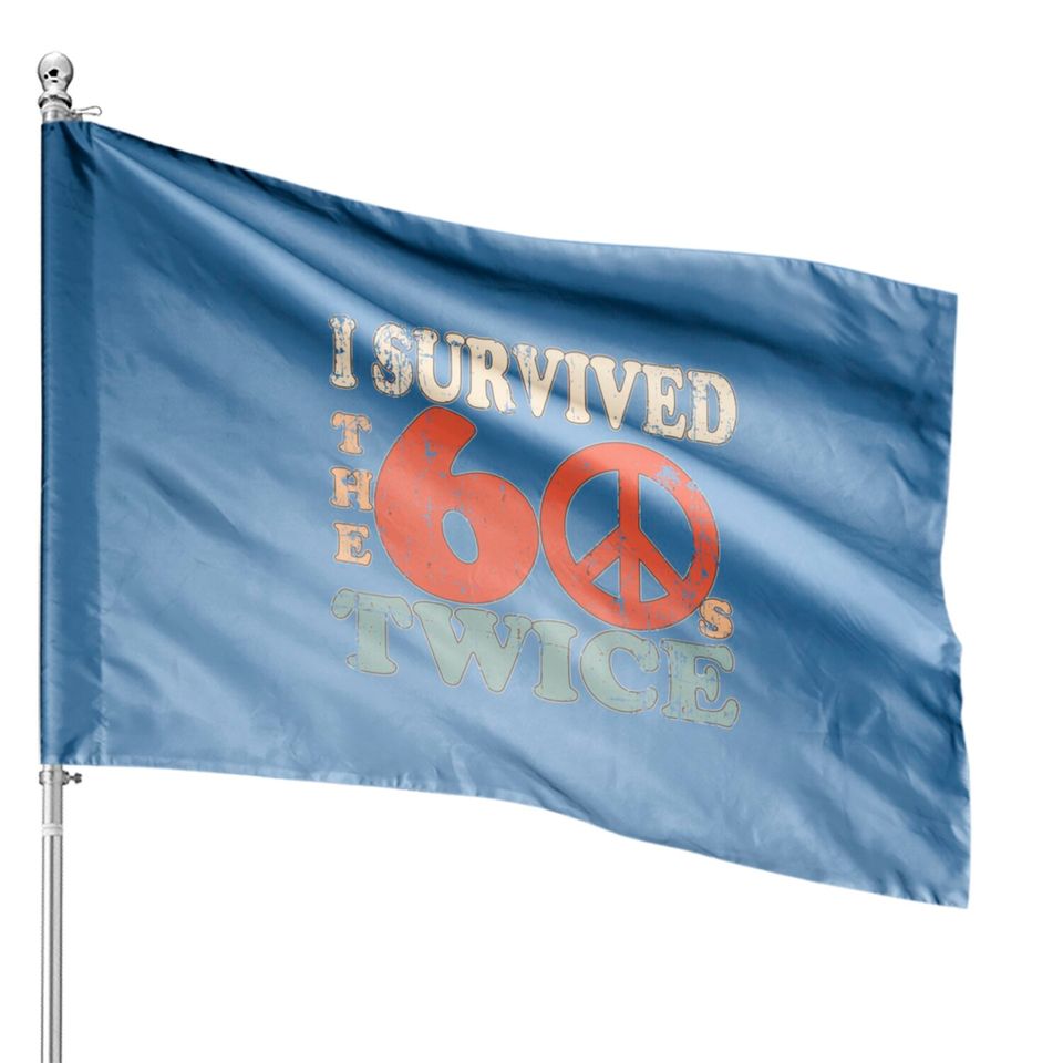 I Survived The Sixties 60S Twice House Flags