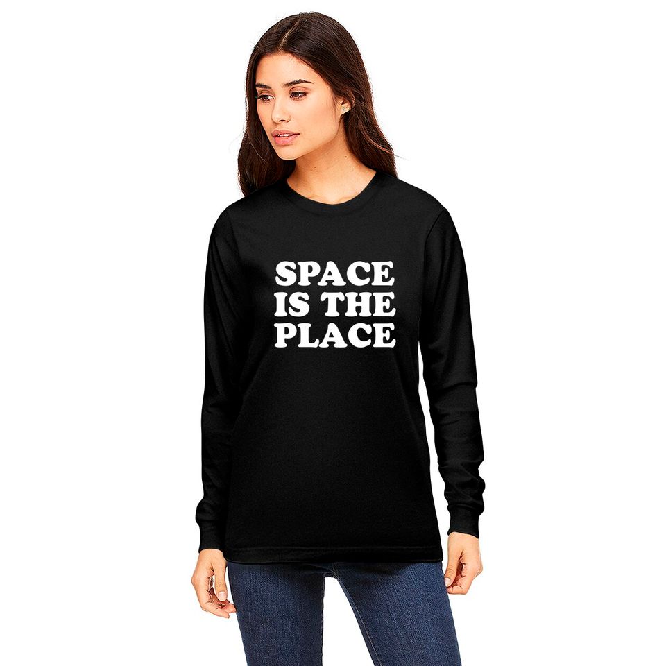 SPACE IS THE PLACE Long Sleeves