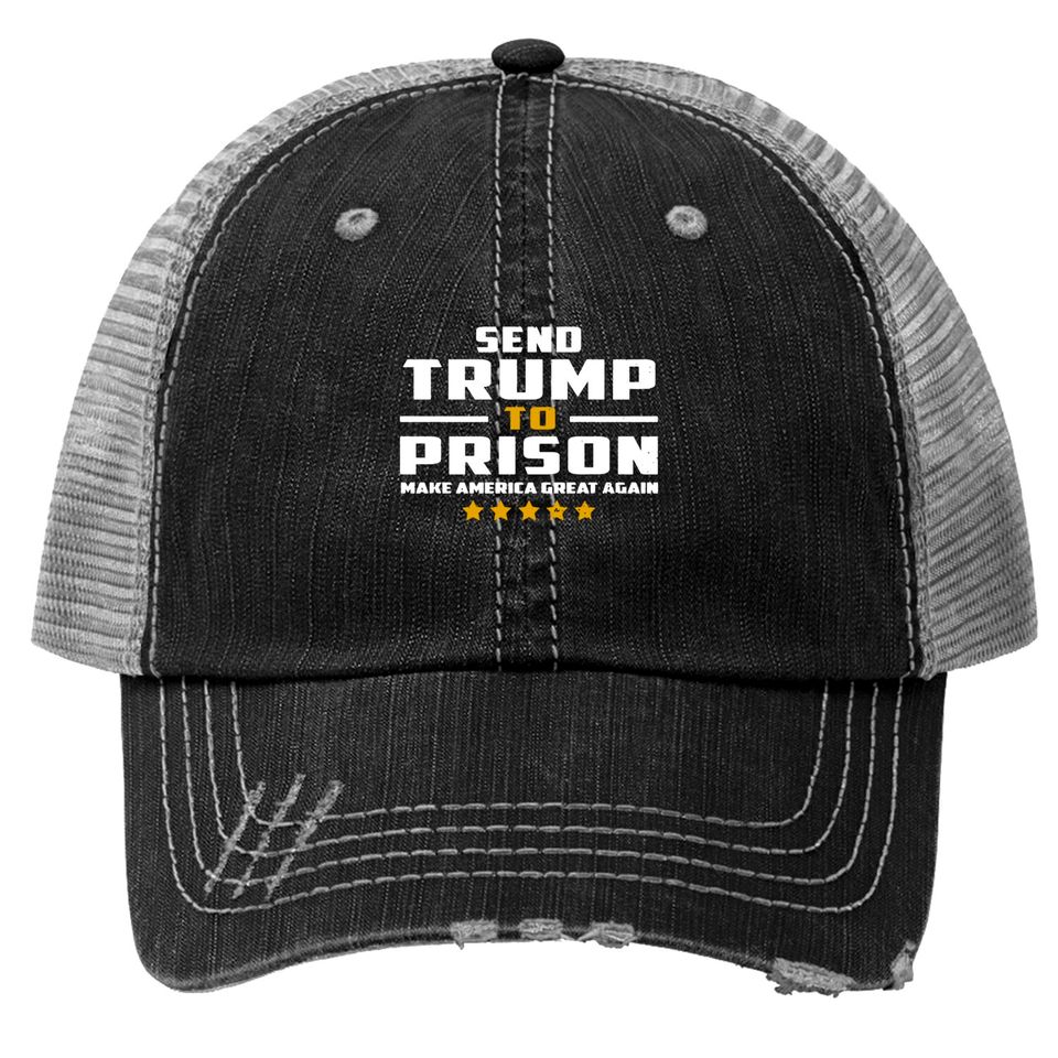Send Trump to Prison Trucker Hats