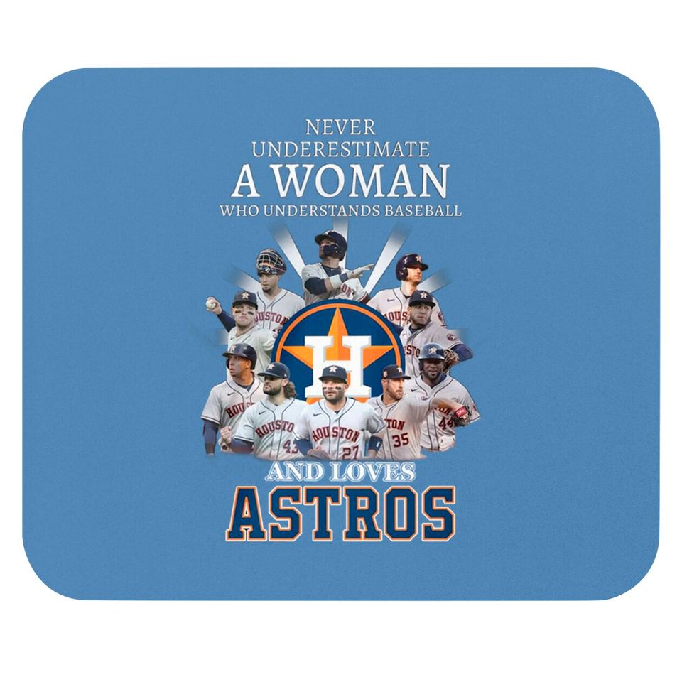 Never Underestimate A Woman Who Understands Baseball And Loves Astros Unisex Mouse Pads, Astros Signatures Mouse Pad
