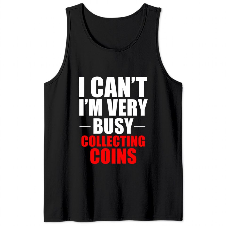 Coin Collector Collecting Gift Tank Tops