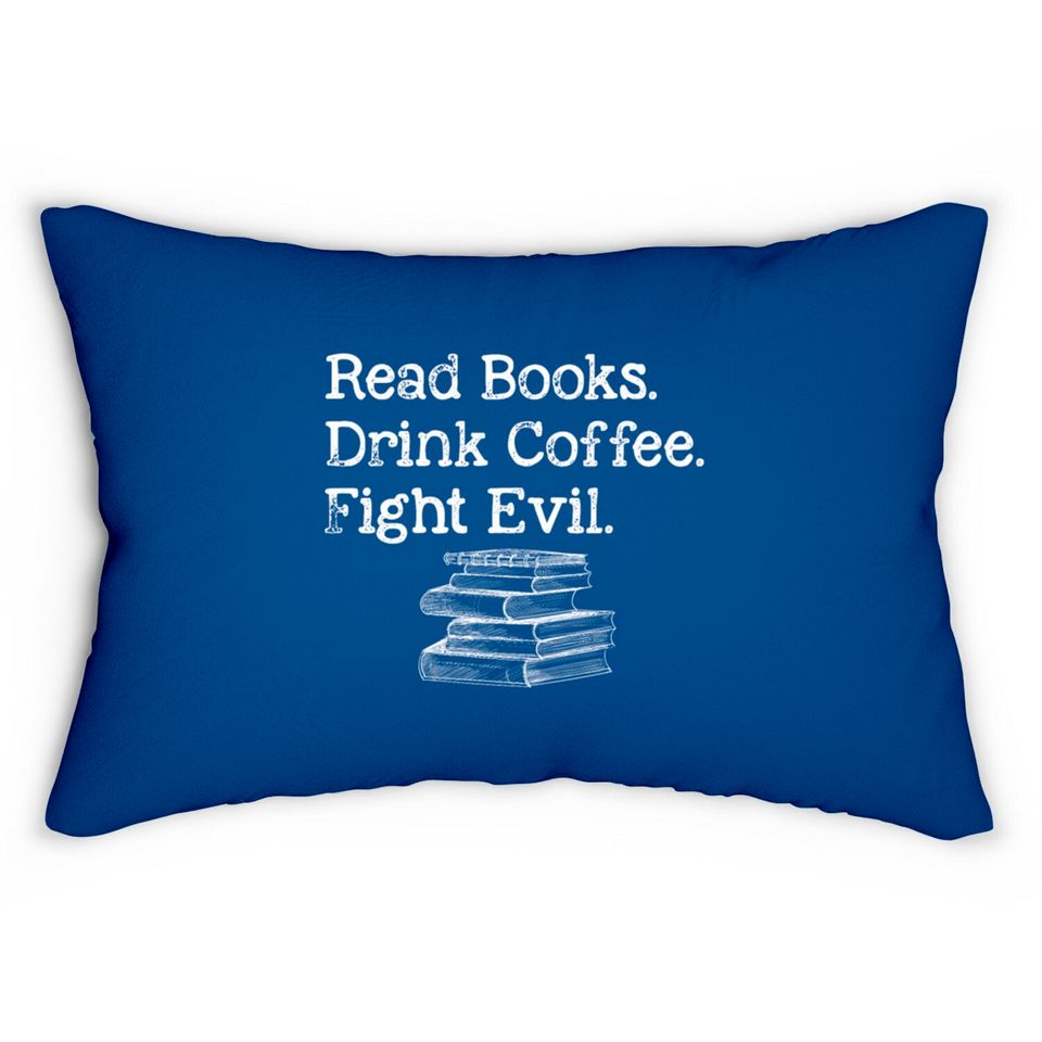 Read Book Drink Coffee Fight Evil Funny Book Lover Lumbar Pillows