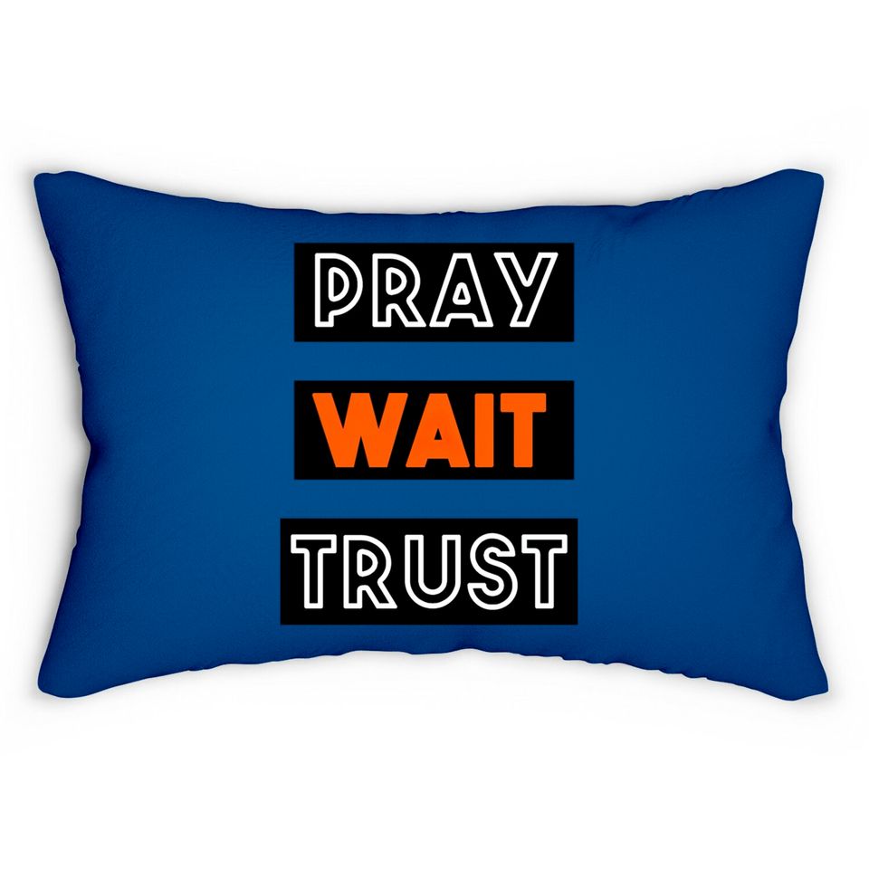 PRAY WAIT TRUST Lumbar Pillows