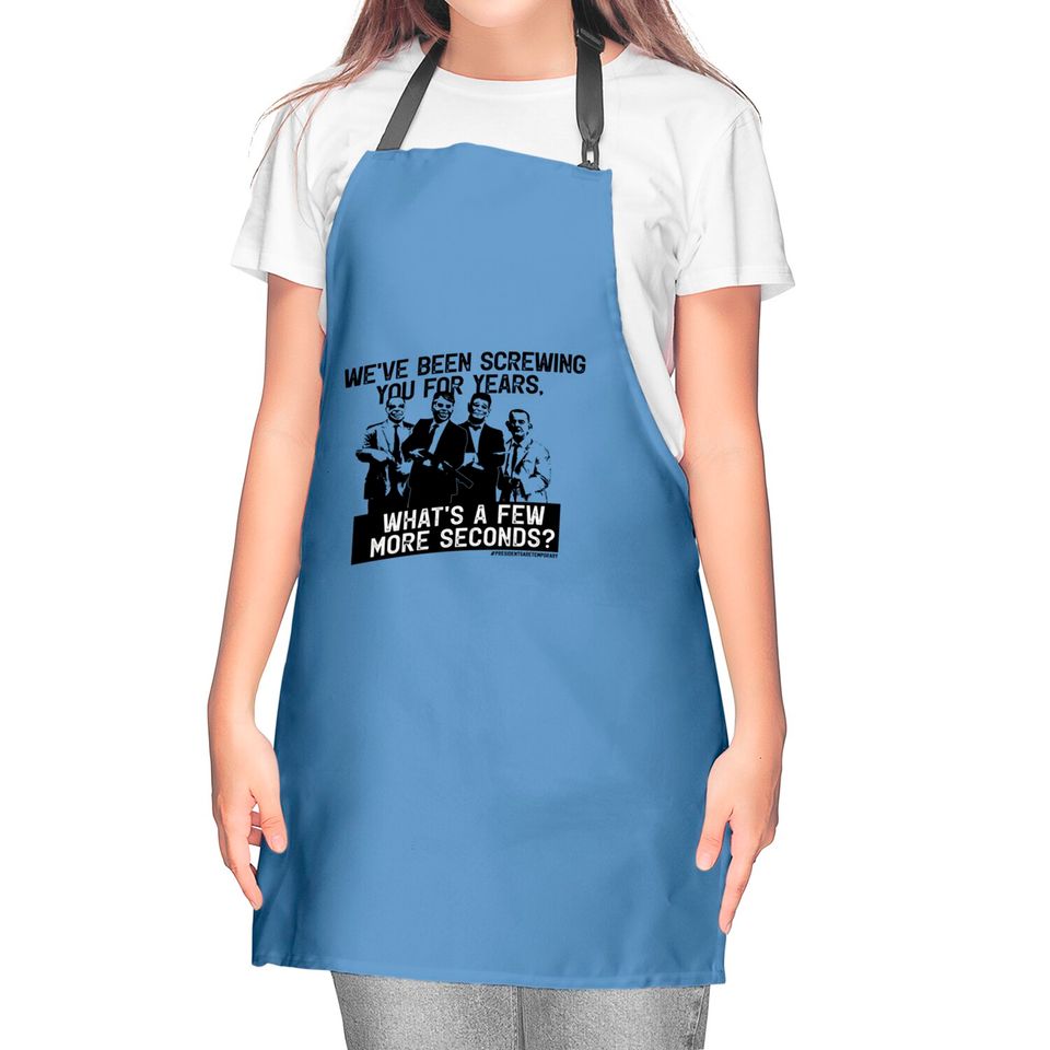 Ex-Presidents Are Temporary - Politics - Kitchen Aprons