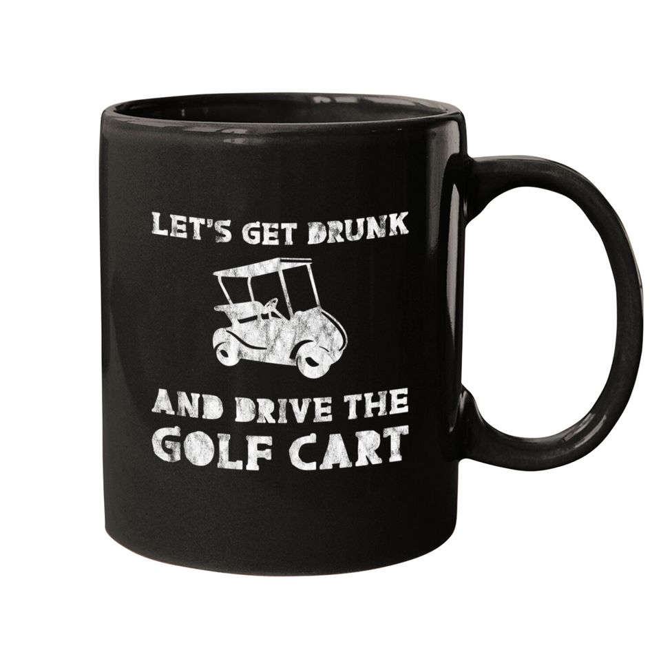 Let's Get Drunk And Drive The Golf Cart 3 Mugs