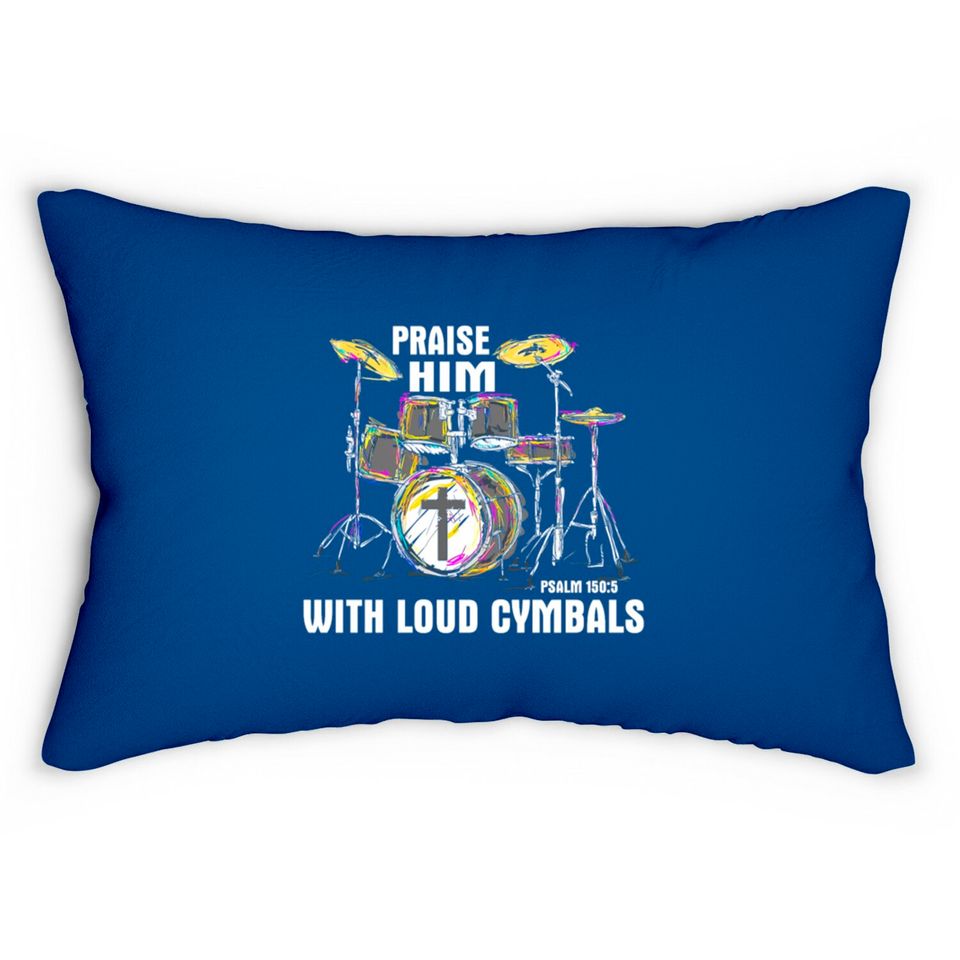 Drum Praise him with Loud cymbals Lumbar Pillows