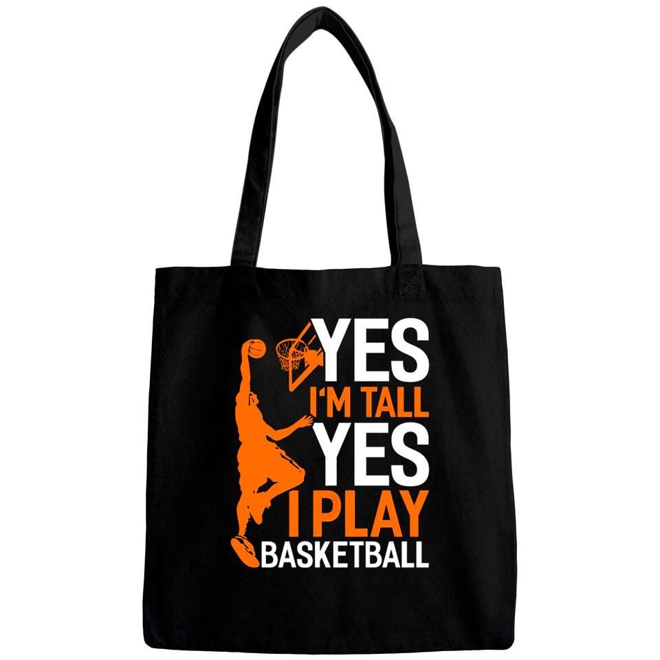 Yes Im Tall Yes I Play Basketball Funny Basketball Bags