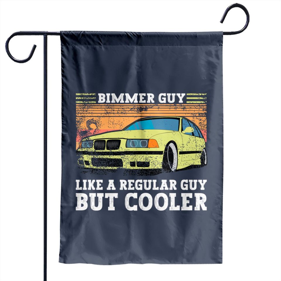 Bimmer Guy Like A regular Guy But Cooler - E36 - Garden Flags