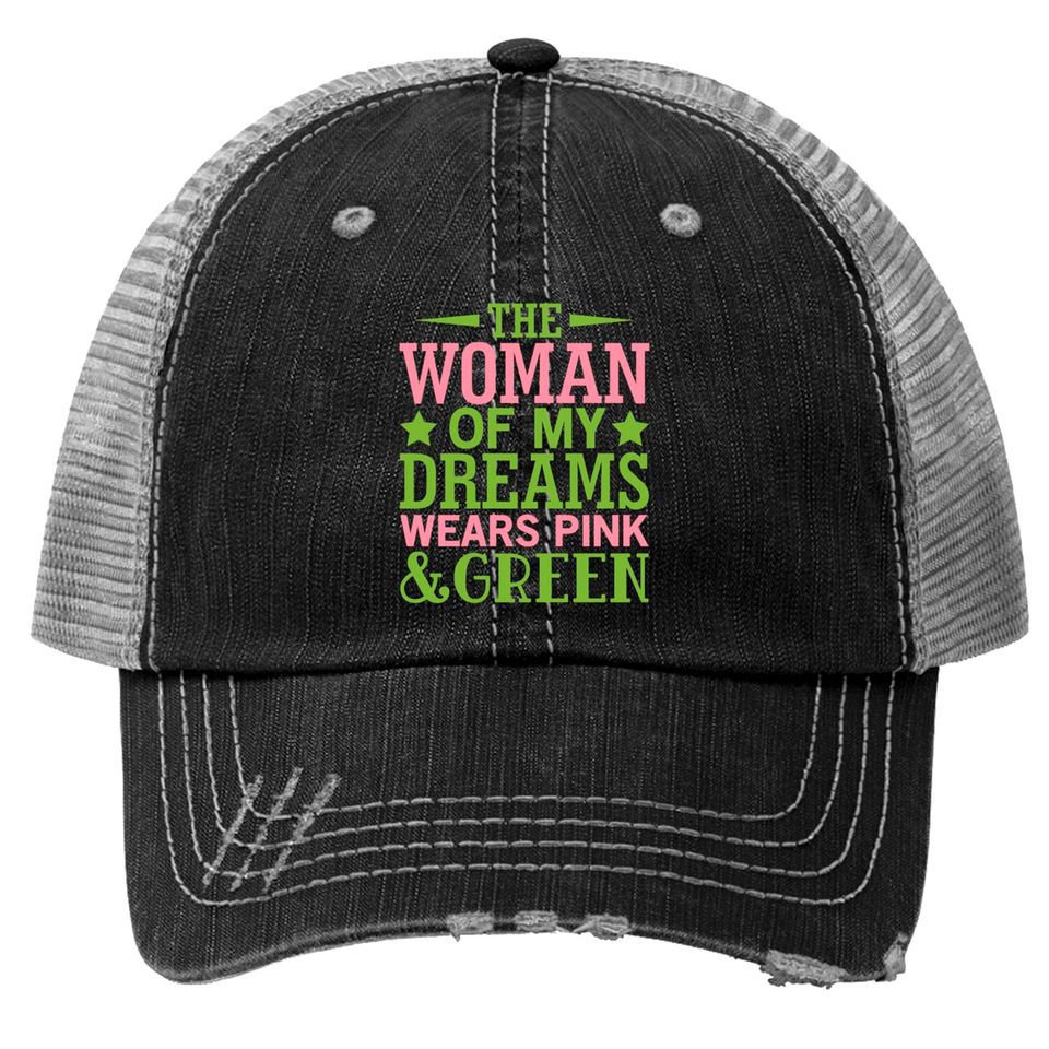 The Woman Of My Dreams Wears Pink & Green HBCU AKA Trucker Hats
